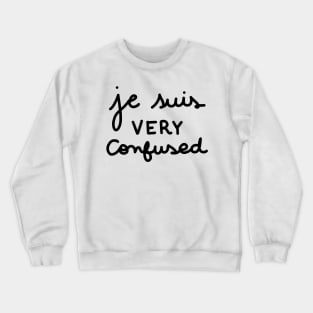 Je suis VERY confused Crewneck Sweatshirt